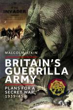 Britain’s Guerrilla Army af Malcolm Atkin