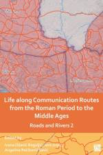 Life Along Communication Routes from the Roman Period to the Middle Ages