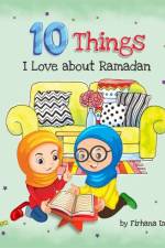 10 Things I Love About Ramadan af Firhana Imam