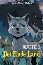 Ulvetid 1, Det Flade Land af Martin Vinther Madsen