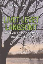Livet leves langsomt af Robert Spring Ehlers