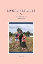 Livet, livet, livet : en självbiografi och reseskildring af Lars Edqvist