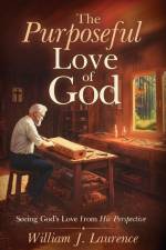 The Purposeful Love of God af William J Laurence