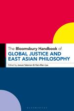 The Bloomsbury Handbook of Global Justice and East Asian Philosophy af Janusz Salamon