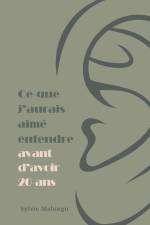 Ce que j'aurais aimé entendre avant d'avoir 20 ans af Sylvie Malungu