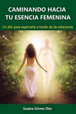 Caminando Hacia Tu Esencia Femenina af Susana Gómez Díez