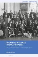 Informing Interwar Internationalism af Emil Eiby Seidenfaden