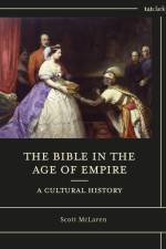 The Bible in the Age of Empire: A Cultural History af Scott McLaren