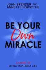 Be Your Own Miracle af John Spender Annette Forsythe