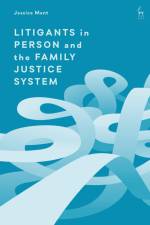 Litigants in Person and the Family Justice System af Jessica Mant