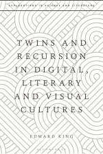 King, E: Twins and Recursion in Digital, Literary and Visual af Edward King