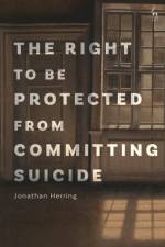 Herring, J: Right to Be Protected from Committing Suicide af Jonathan Herring