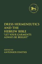 Dress Hermeneutics and the Hebrew Bible af Antonios Finitsis