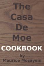 The Casa De Moe Cookbook af Maurice Mozayeni