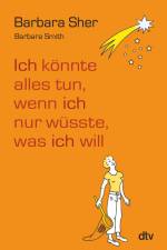 Ich könnte alles tun, wenn ich nur wüsste, was ich will af Barbara Sher