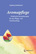 Aromapflege - Praktische Aromatherapie für den Pflege- und Familienalltag af Ingeborg Stadelmann