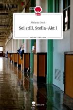 Sei still, Stella-Akt I. Life is a Story - story.one af Melanie Dyck
