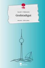 Großstadtgut. Life is a Story - story.one af Sarah V. Niklowitz