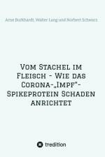 Vom Stachel im Fleisch - Wie das Corona-¿Impf¿-Spikeprotein Schaden anrichtet af Norbert Georg Schwarz