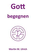 Gott begegnen af Martin M. Ulrich