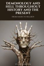Demonology and Hell Throughout History and the Present af Stuart B. Nerval