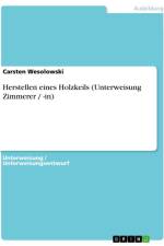 Herstellen eines Holzkeils (Unterweisung Zimmerer / -in) af Carsten Wesolowski