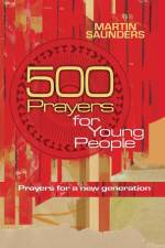 500 Prayers for Young People af Martin Saunders