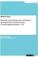 Manuelle Herstellung eines metrischen Innengewindes (Unterweisung Zerspanungsmechaniker / -in) af Michael Geyer