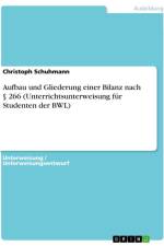 Aufbau und Gliederung einer Bilanz nach § 266 (Unterrichtsunterweisung für Studenten der BWL) af Christoph Schuhmann