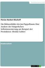 Die Bühnenbilder des Jan Pappelbaum. Eine Analyse der bürgerlichen Selbstinszenierung am Beispiel der Produktion »Hedda Gabler« af Florian Norbert Bischoff