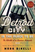 Detroit City Is the Place to Be af Mark Binelli