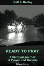Ready To Pray Workbook af Gail E Dudley