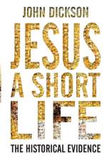 Jesus a Short Life af John P. Dickson