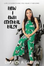 How I Own Cerebral Palsy af Carmen Lebron