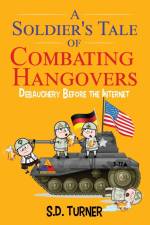 A Soldier's Tale of Combating Hangovers af S. D. Turner