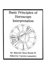 Basic Principles of Horoscope Interpretation af Malcolm Glenn Mundy III
