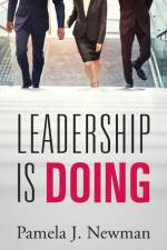 Leadership is Doing af Pamela J. Newman