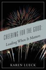 Cheering for the Good af Karen Lueck