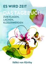 Es wird Zeit - Das Tagebuch zum Klagen, Lachen, Klügerwerden af Ildikó von Kürthy