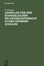 Lehrplan für den evangelischen Religionsunterricht in den höheren Schulen af R. Heidrich