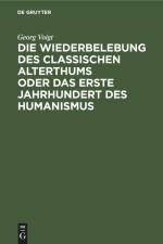 Die Wiederbelebung des classischen Alterthums oder das erste Jahrhundert des Humanismus af Georg Voigt