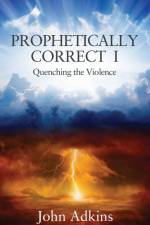 Prophetically Correct I af John Adkins