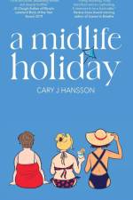 A Midlife Holiday af Cary J Hansson
