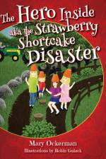 The Hero Inside aka The Strawberry Shortcake Disaster af Mary Ockerman