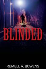 Blinded af Rumell A. Bowens