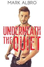 Underneath the Quiet af Mark Albro