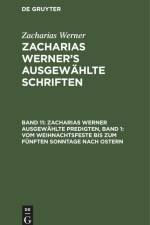Zacharias Werner ausgewählte Predigten, Band 1: Vom Weihnachtsfeste bis zum fünften Sonntage nach Ostern af Zacharias Werner