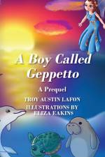 A Boy Called Geppetto af Troy Austin Lafon