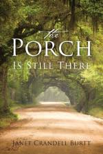The Porch Is Still There af Janet Crandell Burtt