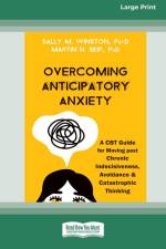 Overcoming Anticipatory Anxiety af Sally M Winston